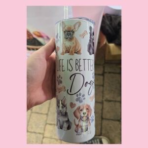 Life Is Better With Dogs Tumbler
